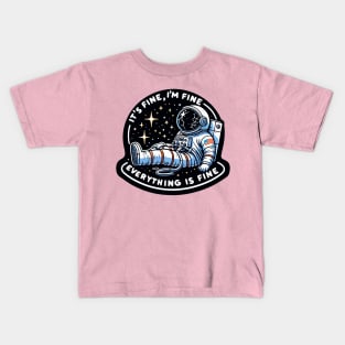 Chill Astronaut Motif: "Cosmic Composure" - It's Fine, I'm Fine Everything Is Fine Kids T-Shirt